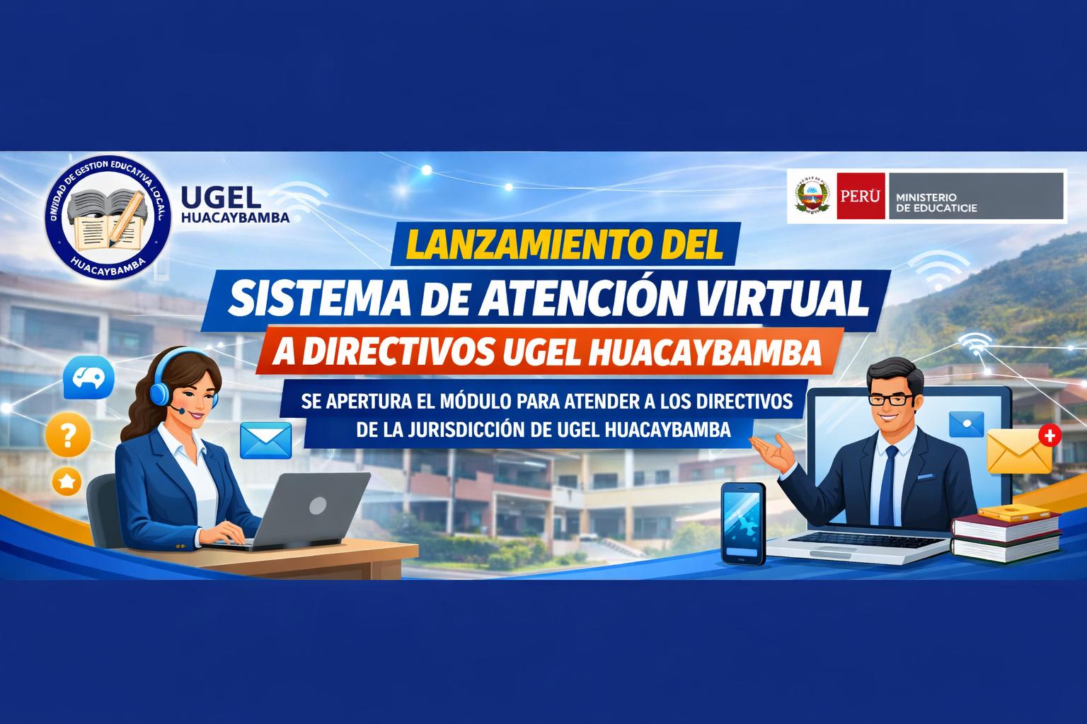 LANZAMIENTO DEL SISTEMA DE ATENCIÓN VIRTUAL A DIRECTIVOS UGEL HUACAYBAMBA